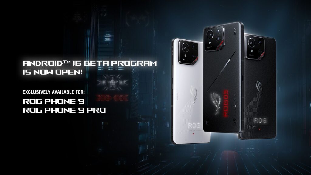 Android 16 Beta Lands on ROG Phone 9 & 9 Pro — Here’s How to Join!
